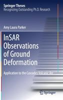 InSAR Observations of Ground Deformation: Application to the Cascades Volcanic Arc - Amy Laura Parker - cover