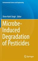 Microbe-Induced Degradation of Pesticides - cover