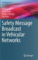 Safety Message Broadcast in Vehicular Networks - Yuanguo Bi,Haibo Zhou,Weihua Zhuang - cover