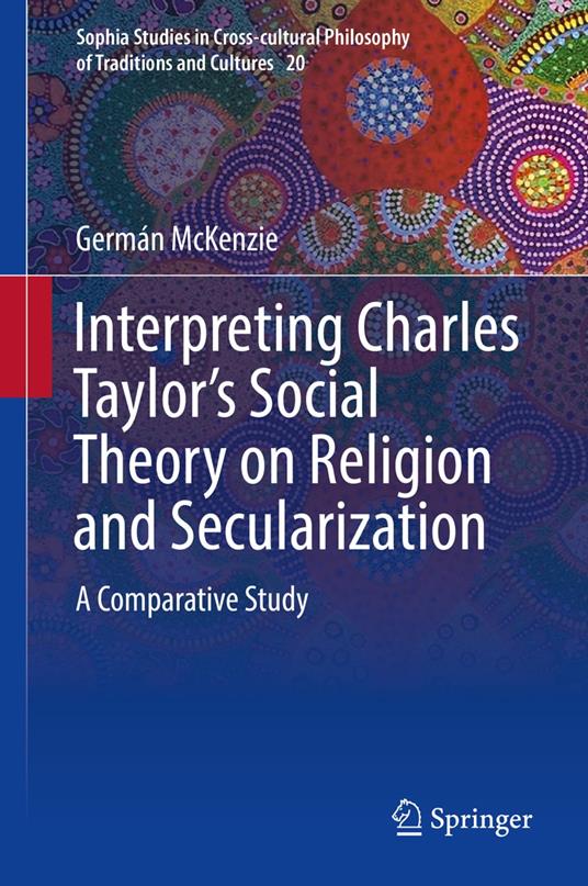 Interpreting Charles Taylor’s Social Theory on Religion and Secularization