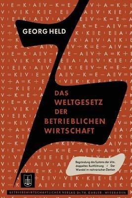 Das Weltgesetz der Betrieblichen Wirtschaft: Gegensatz · Entsprechung, Relationen · Proportionen · Inversionen - Georg Held - cover