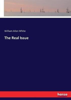 The Real Issue - William Allen White - cover