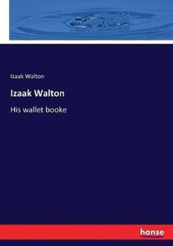 Libro in inglese Izaak Walton: His wallet booke  - Izaak Walton