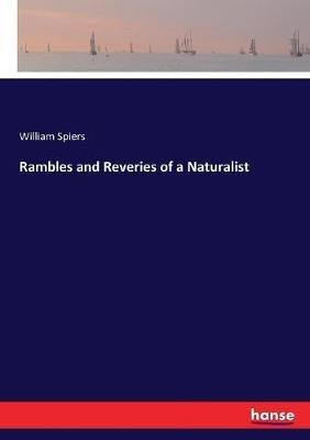 Rambles and Reveries of a Naturalist - William Spiers - cover