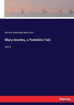 Mary Anerley, a Yorkshire Tale: Vol.2 - Richard Doddridge Blackmore - cover