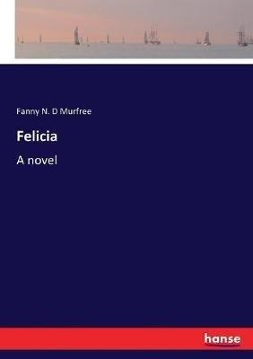 Felicia - Fanny Noailles Dickinson Murfree - cover