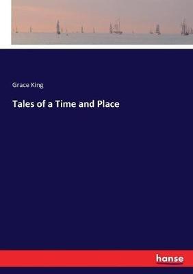 Tales of a Time and Place - Grace King - cover