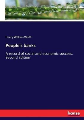People's banks: A record of social and economic success. Second Edition - Henry William Wolff - cover