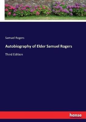 Autobiography of Elder Samuel Rogers: Third Edition - Samuel Rogers - cover