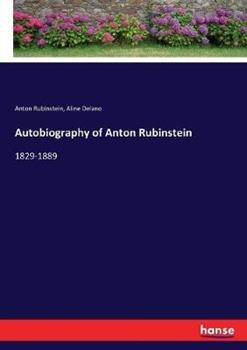 Libro inglese Autobiography of Anton Rubinstein: 1829-1889 Anton Rubinstein , Aline Delano