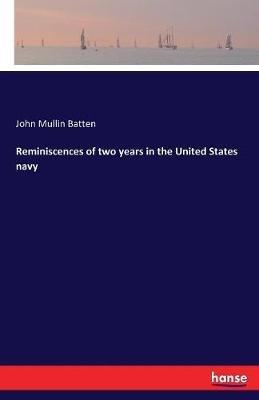Reminiscences of two years in the United States navy - John Mullin Batten - cover