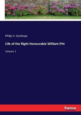 Life of the Right Honourable William Pitt: Volume 1 - Philip Henry Stanhope - cover