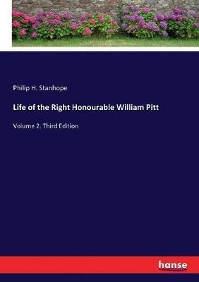 Life of the Right Honourable William Pitt: Volume 2. Third Edition - Philip Henry Stanhope - cover