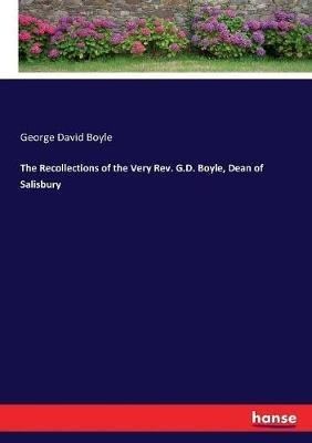 The Recollections of the Very Rev. G.D. Boyle, Dean of Salisbury - George David Boyle - cover