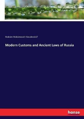 Modern Customs and Ancient Laws of Russia - Maksim Maksimovich Kovalevskii? - cover