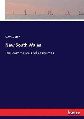 New South Wales: Her commerce and resources - G W Griffin - cover