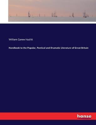 Handbook to the Popular, Poetical and Dramatic Literature of Great Britain - William Carew Hazlitt - cover