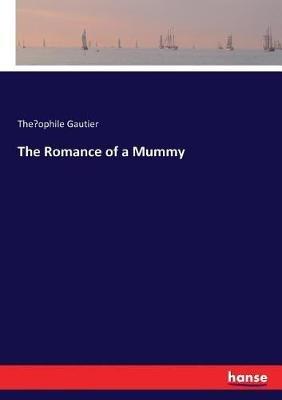 The Romance of a Mummy - The´ophile Gautier - cover