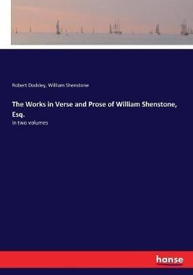 The Works in Verse and Prose of William Shenstone, Esq.: in two volumes - Robert Dodsley,William Shenstone - cover