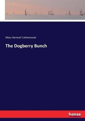 The Dogberry Bunch - Mary Hartwell Catherwood - cover