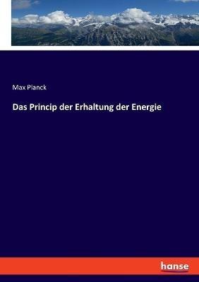 Das Princip der Erhaltung der Energie - Max Planck - cover