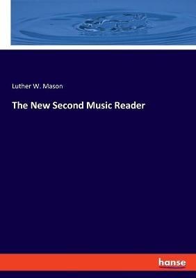 The New Second Music Reader - Luther W Mason - cover