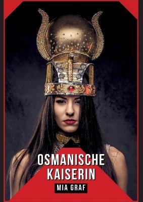 Osmanische Kaiserin: Geschichten mit explizitem Sex für Erwachsene - Mia Graf - cover