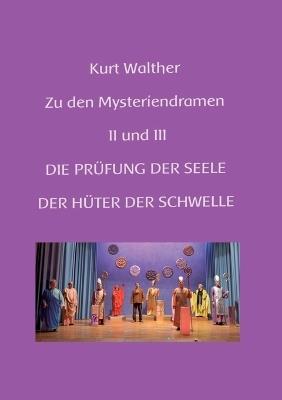 Zu den Mysteriendramen Band II und III: Erläuterungen zur Prüfung der Seele und Hüter der Schwelle - Kurt Walther - cover