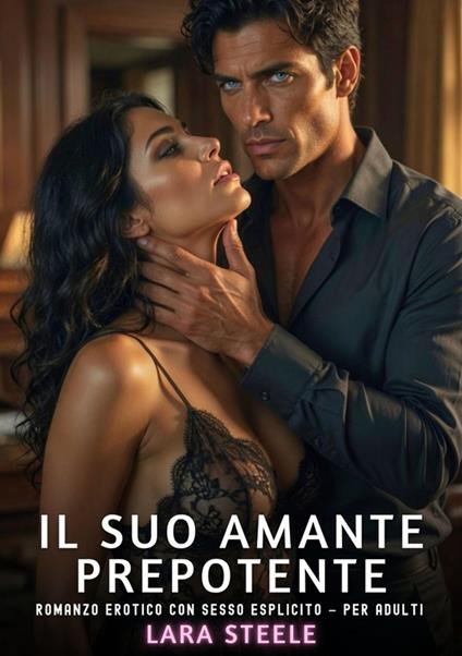 Il Suo Amante Prepotente - Lara Steele - ebook