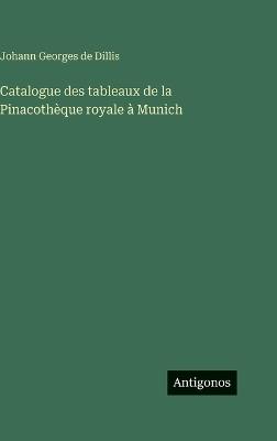 Catalogue des tableaux de la Pinacothèque royale à Munich - Johann Georges de Dillis - cover