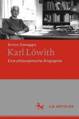 Karl Löwith: Eine philosophische Biographie - Enrico Donaggio - cover