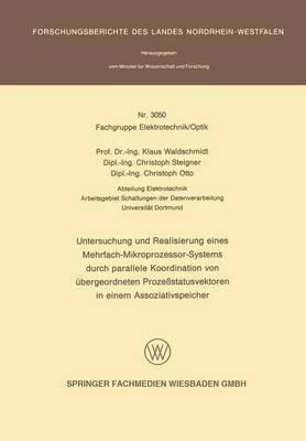 Untersuchung und Realisierung eines Mehrfach-Mikroprozessor-Systems durch parallele Koordination von übergeordneten Prozeßstatusvektoren in einem Assoziativspeicher - Klaus Waldschmidt - cover