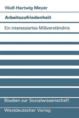 Arbeitszufriedenheit: Ein interessiertes Mißverständnis - Wolf-Hartwig Meyer - cover