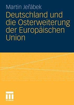Deutschland und die Osterweiterung der Europäischen Union - Martin Jerabek - cover