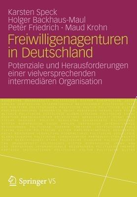 Freiwilligenagenturen in Deutschland: Potenziale und Herausforderungen einer vielversprechenden intermediären Organisation - Holger Backhaus-Maul,Peter Friedrich,Maud Krohn - cover