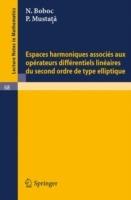 Espaces harmoniques associes aux operateurs differentiels lineaires du second ordre de type elliptique - N. Boboc,P. Mustata - cover