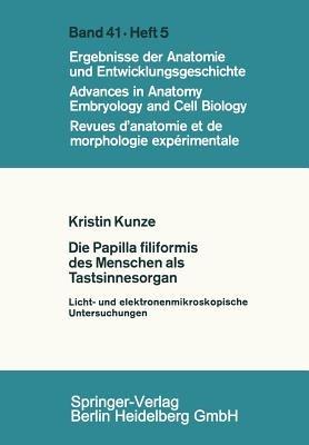Die Papilla filiformis des Menschen als Tastsinnesorgan: Licht- und elektronenmikroskopische Untersuchungen - K. Kunze - cover