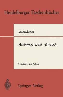 Automat und Mensch: Auf dem Weg zu einer kybernetischen Anthropologie - K. Steinbuch - cover
