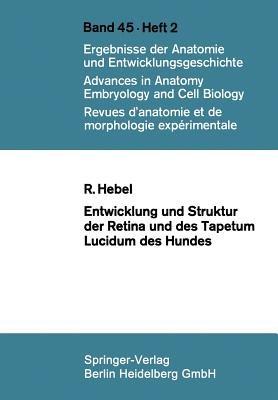 Entwicklung und Struktur der Retina und des Tapetum lucidum des Hundes - R. Hebel - cover
