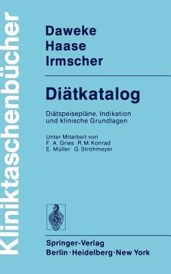 Diätkatalog: Diätspeisepläne, Indikation und klinische Grundlagen - H. Daweke,J. Haase,K. Irmscher - cover