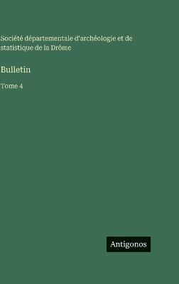 Bulletin: Tome 4 - Société d'Archéologie de la Drôme - cover