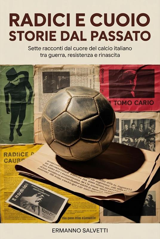 Radici e Cuoio: Storie dal Passato - Ermanno Salvetti - ebook
