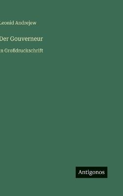 Der Gouverneur: in Großdruckschrift - Leonid Andrejew - cover
