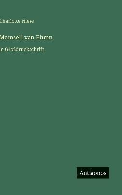 Mamsell van Ehren: in Großdruckschrift - Charlotte Niese - cover
