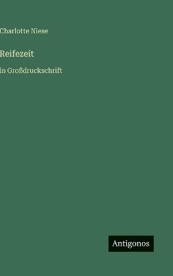 Reifezeit: in Großdruckschrift - Charlotte Niese - cover