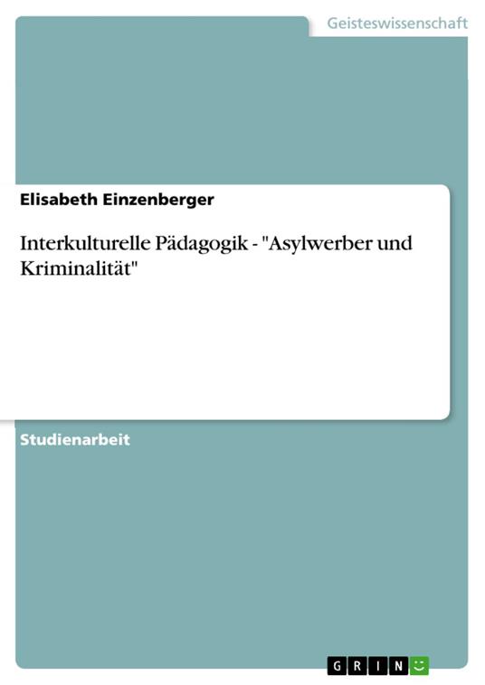 Interkulturelle Pädagogik - "Asylwerber und Kriminalität"