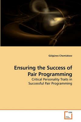 Ensuring the Success of Pair Programming - Gulgunes Chomiakow - cover