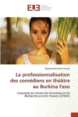 La Professionnalisation Des Comediens En Theatre Au Burkina Faso - Songre-P - cover