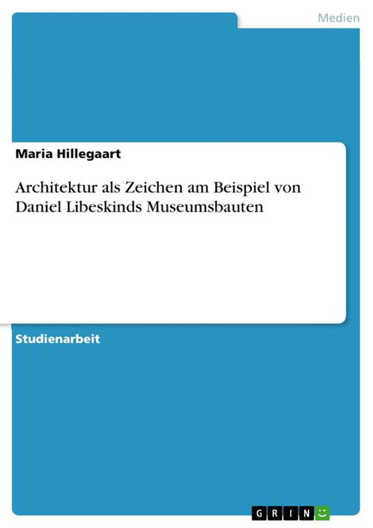 Architektur als Zeichen am Beispiel von Daniel Libeskinds Museumsbauten