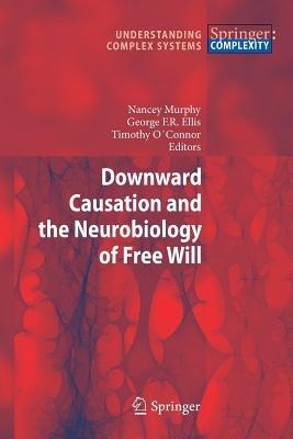 Downward Causation and the Neurobiology of Free Will - cover